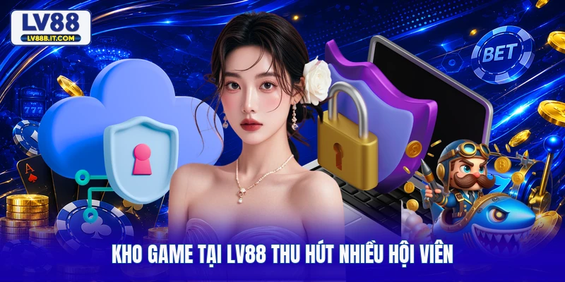 Kho game tại LV88 thu hút nhiều hội viên