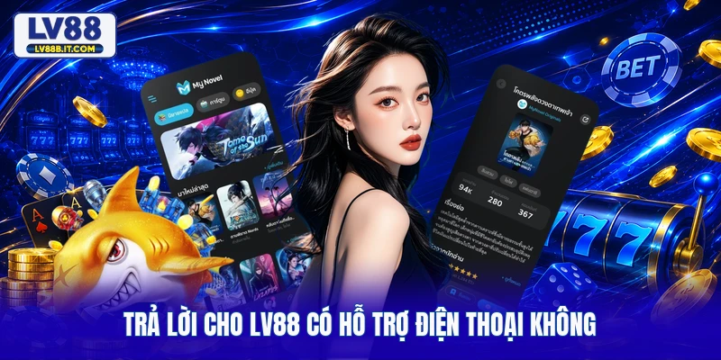 Trả lời cho LV88 có hỗ trợ điện thoại không